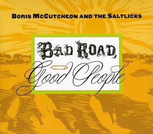 Boris & The Saltlic Mccutcheon/Bad Road Good People