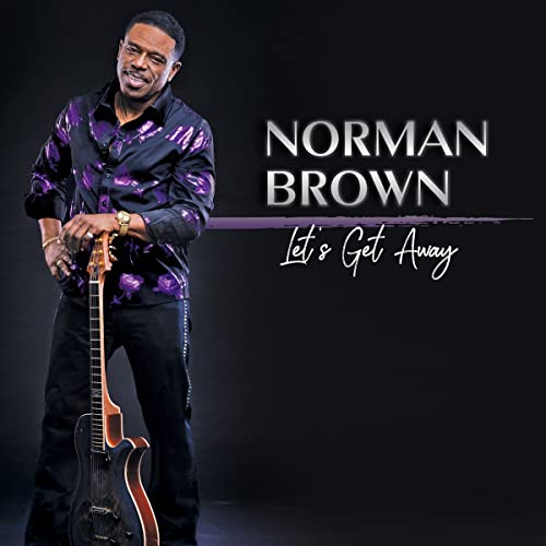 Norman Brown/Let's Get Away@Amped Exclusive