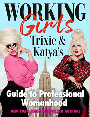 Trixie Mattel Working Girls Trixie And Katya's Guide To Professional Womanhoo 