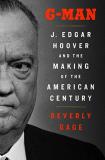 Beverly Gage G Man (pulitzer Prize Winner) J. Edgar Hoover And The Making Of The American Ce 