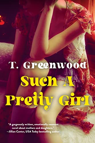 T. Greenwood Such A Pretty Girl A Captivating Historical Novel 
