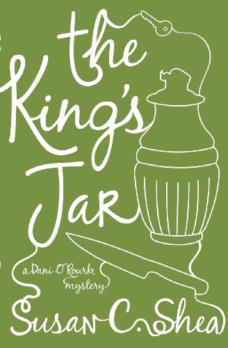 Susan C. Shea/The King's Jar@ A Dani O'Rourke Mystery