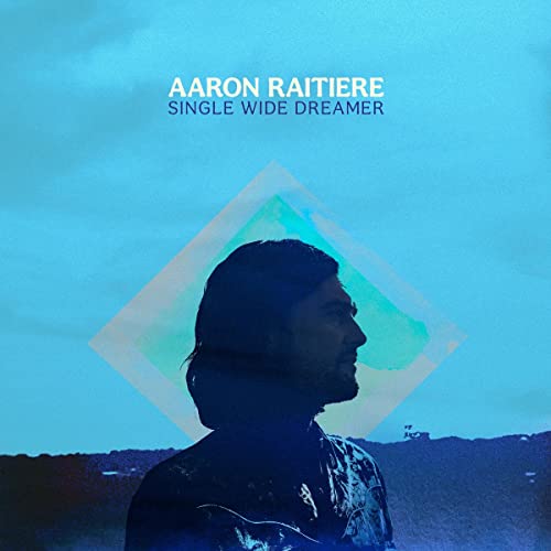Aaron Raitiere/Single Wide Dreamer