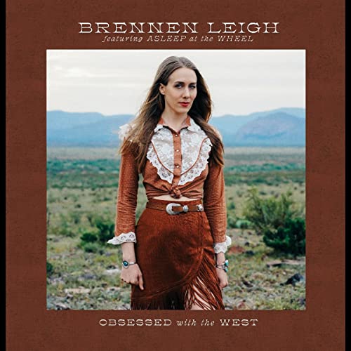 Brennen Leigh Feat. Asleep At The Wheel Obsessed With The West 