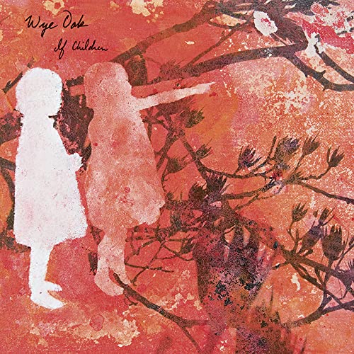 Wye Oak/If Children (Reissue)@RSD Exclusive