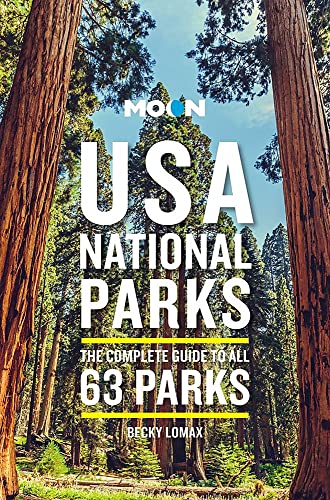 Becky Lomax Moon Usa National Parks The Complete Guide To All 63 Parks 0003 Edition; 