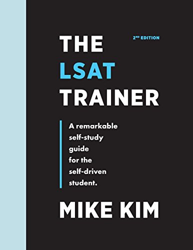 Mike Kim/The LSAT Trainer@ A Remarkable Self-Study Guide For The Self-Driven@0002 EDITION;