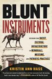 Kristin Ann Hass Blunt Instruments Recognizing Racist Cultural Infrastructure In Mem 