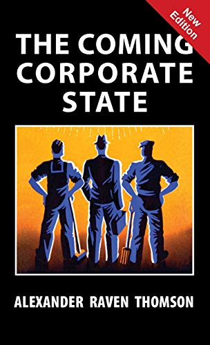 Alexander Raven Thomson/The Coming Corporate State