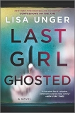 Lisa Unger Last Girl Ghosted First Time Trad 