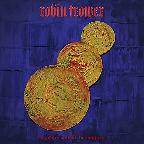Robin Trower No More Worlds To Conquer Amped Exclusive 