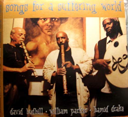 David Budbill/ William Parker/ Hamid Drake/Songs For A Suffering World