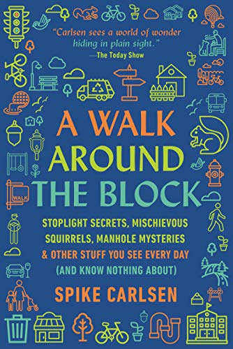 Spike Carlsen/A Walk Around the Block@ Stoplight Secrets, Mischievous Squirrels, Manhole