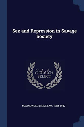 Bronislaw Malinowski/Sex and Repression in Savage Society