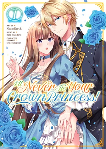 Saki Tsukigami/I'll Never Be Your Crown Princess! (Manga) Vol. 1