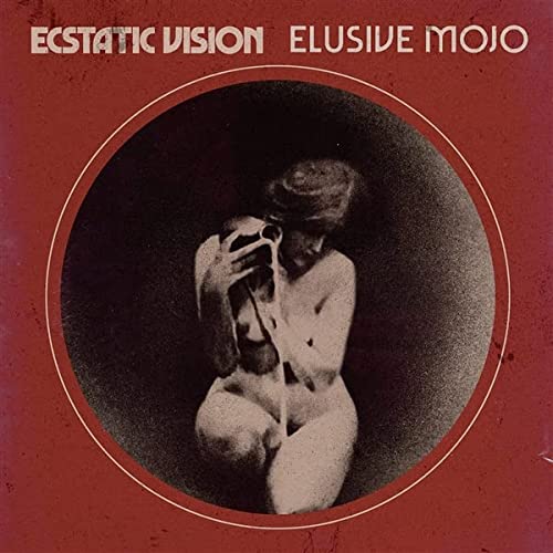 Ecstatic Vision/Elusive Mojo