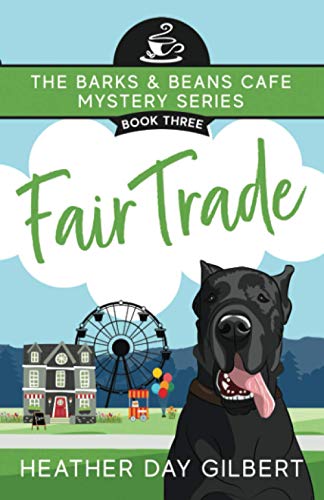 Heather Day Gilbert/Fair Trade (Barks & Beans Cafe Cozy Mystery)