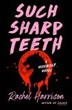 Rachel Harrison Such Sharp Teeth 