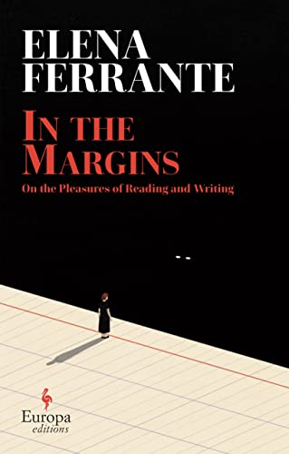 Elena Ferrante/In The Margins@On the Pleasures of Reading and Writing