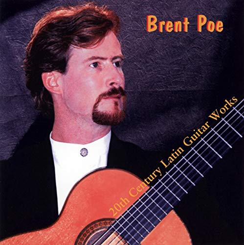 Brent Poe/20th Century Latin Guitar Works
