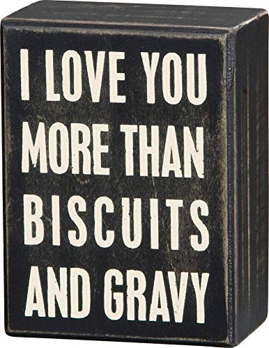 Primitives by Kathy Box Sign-I Love You More Than Biscuits and Gravy