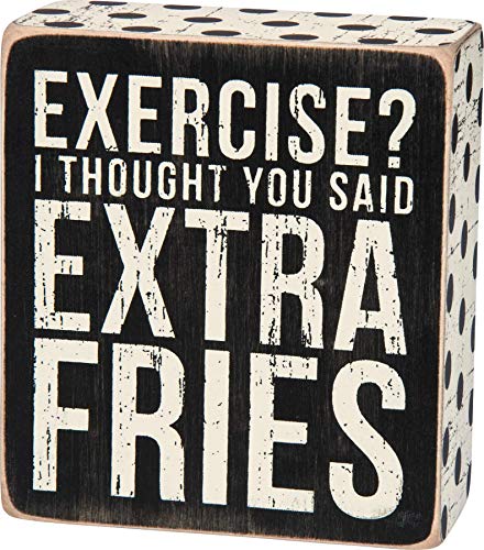 Primitives by Kathy Box Sign-Exercise? I Thought You Said Extra Fries