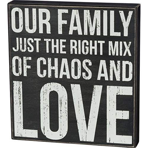 Primitives by Kathy Box Sign-Our Family Just the Right Mix of Chaos and Love