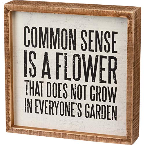 Primitives by Kathy Inset Box Sign-Common Sense is a Flower That Does Not Grow in Everyone's Garden