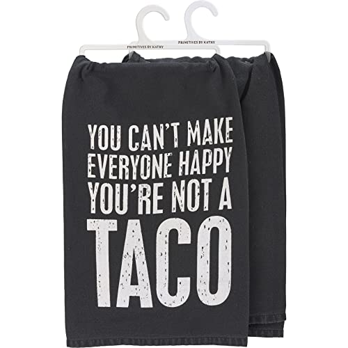 Primitives by Kathy Kitchen Towel-You Can't Make Everyone Happy You're Not a Taco