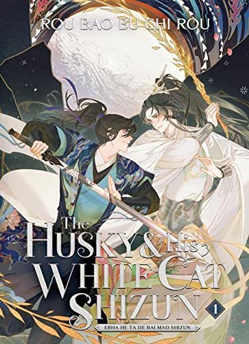 Rou Bao Bu Chi Rou/The Husky and His White Cat Shizun@ Erha He Ta de Bai Mao Shizun (Novel) Vol. 1