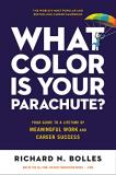 Richard N. Bolles What Color Is Your Parachute? Your Guide To A Lifetime Of Meaningful Work And C Revised 
