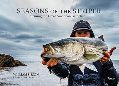 Bill Sisson Seasons Of The Striper Pursuing The Great American Gamefish 