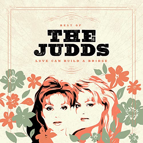 The Judds/Love Can Build A Bridge: Best Of The Judds