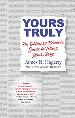James R. Hagerty Yours Truly An Obituary Writer's Guide To Telling Your Story 
