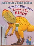Jane Yolen How Do Dinosaurs Learn To Be Kind? 