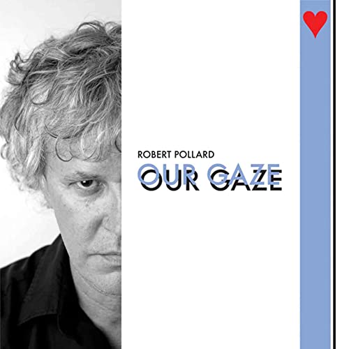 Robert Pollard/Our Gaze