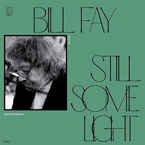 Bill Fay/Still Some Light: Part 2