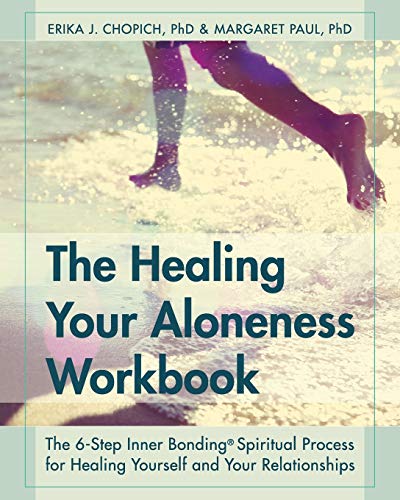 Erika J. Chopich/The Healing Your Aloneness Workbook@ The 6-Step Inner Bonding Process for Healing Your@Reprint