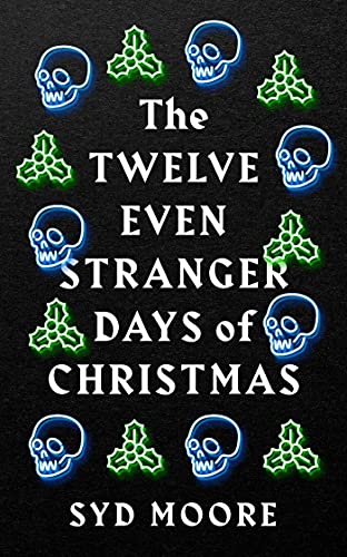Syd Moore/The Twelve Even Stranger Days of Christmas