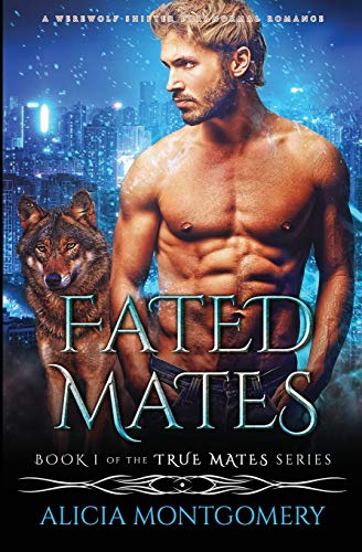 Alicia Montgomery/Fated Mates@ A Werewolf Shifter Paranormal Romance