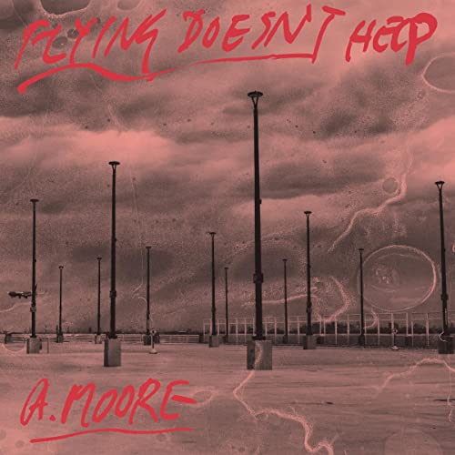 Anthony Moore/Flying Doesn't Help