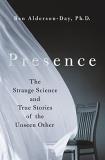 Ben Alderson Day Presence The Strange Science And True Stories Of The Unsee 