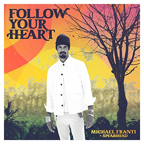 Michael Franti & Spearhead/Follow Your Heart