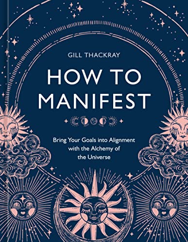Gill Thackray/How to Manifest@ Bring Your Goals Into Alignment with the Alchemy