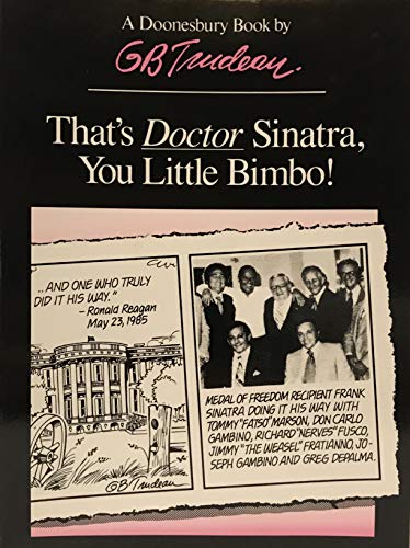 G. B. Trudeau/That's Doctor Sinatra, You Little Bimbo! (A Doones