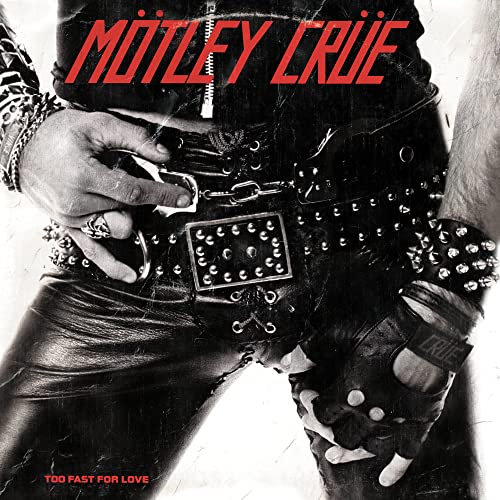 Motley Crue/Too Fast For Love