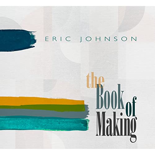 Eric Johnson/The Book Of Making