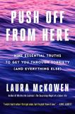 Laura Mckowen Push Off From Here Nine Essential Truths To Get You Through Sobriety 