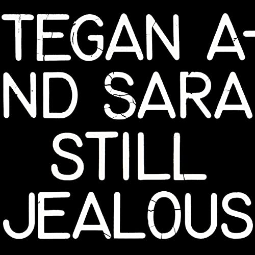 Tegan & Sara/Still Jealous