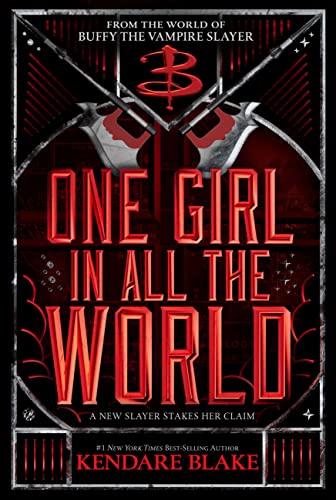 Kendare Blake/One Girl in All the World@Buffy the Next Generation, Book 2